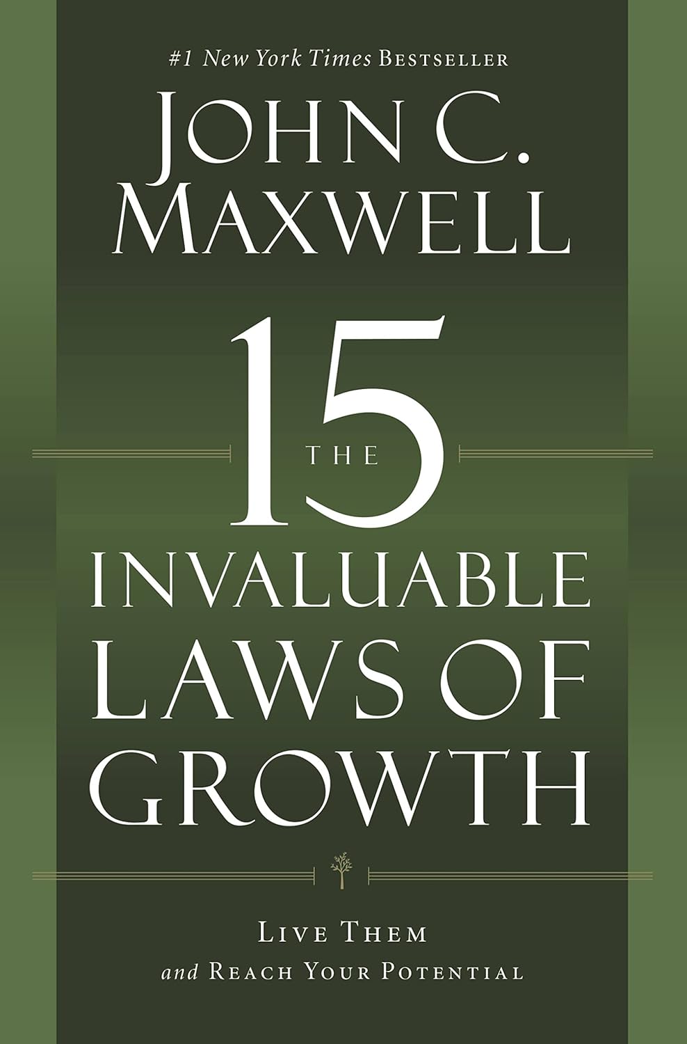 The 15 Invaluable Laws of Growth: Live Them and Reach Your Potential