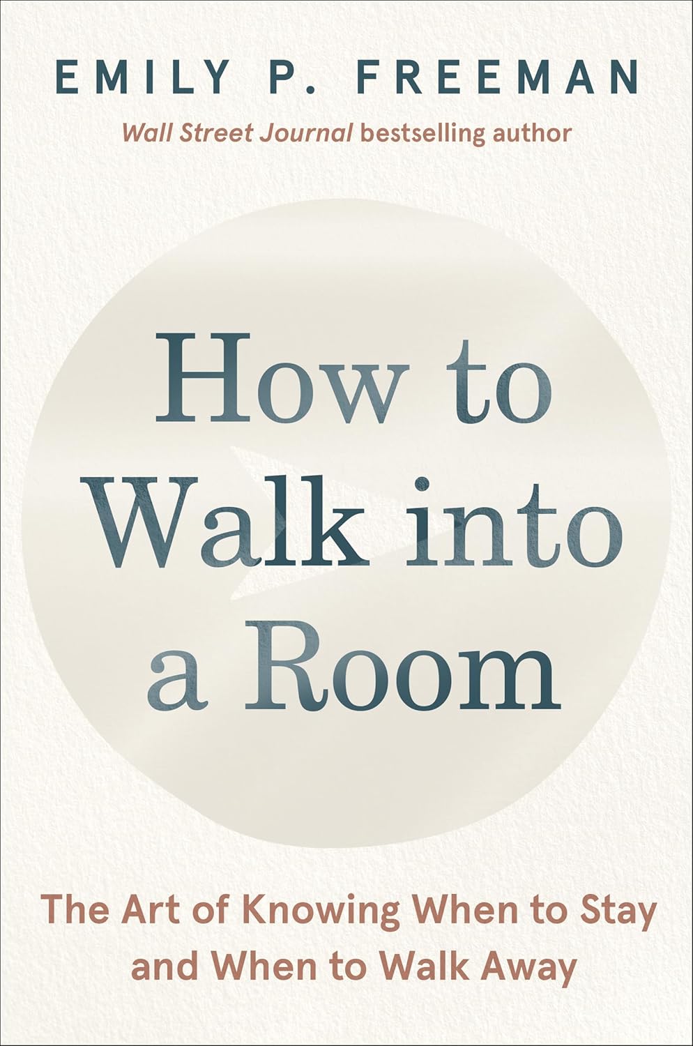 How to Walk into a Room: The Art of Knowing When to Stay and When to Walk Away
