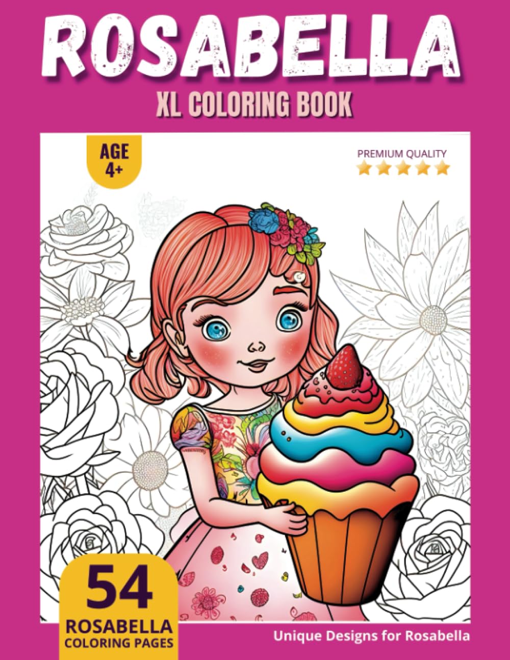 Rosabella Coloring Book: Perfect Personal Name Gift - XL Edition - Age 4+ - 54 coloring pages for girls - Premium Quality - Rosabella Coloring page