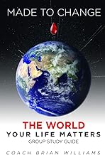 Made to Change the World - Your Life Matters: Small Group Study