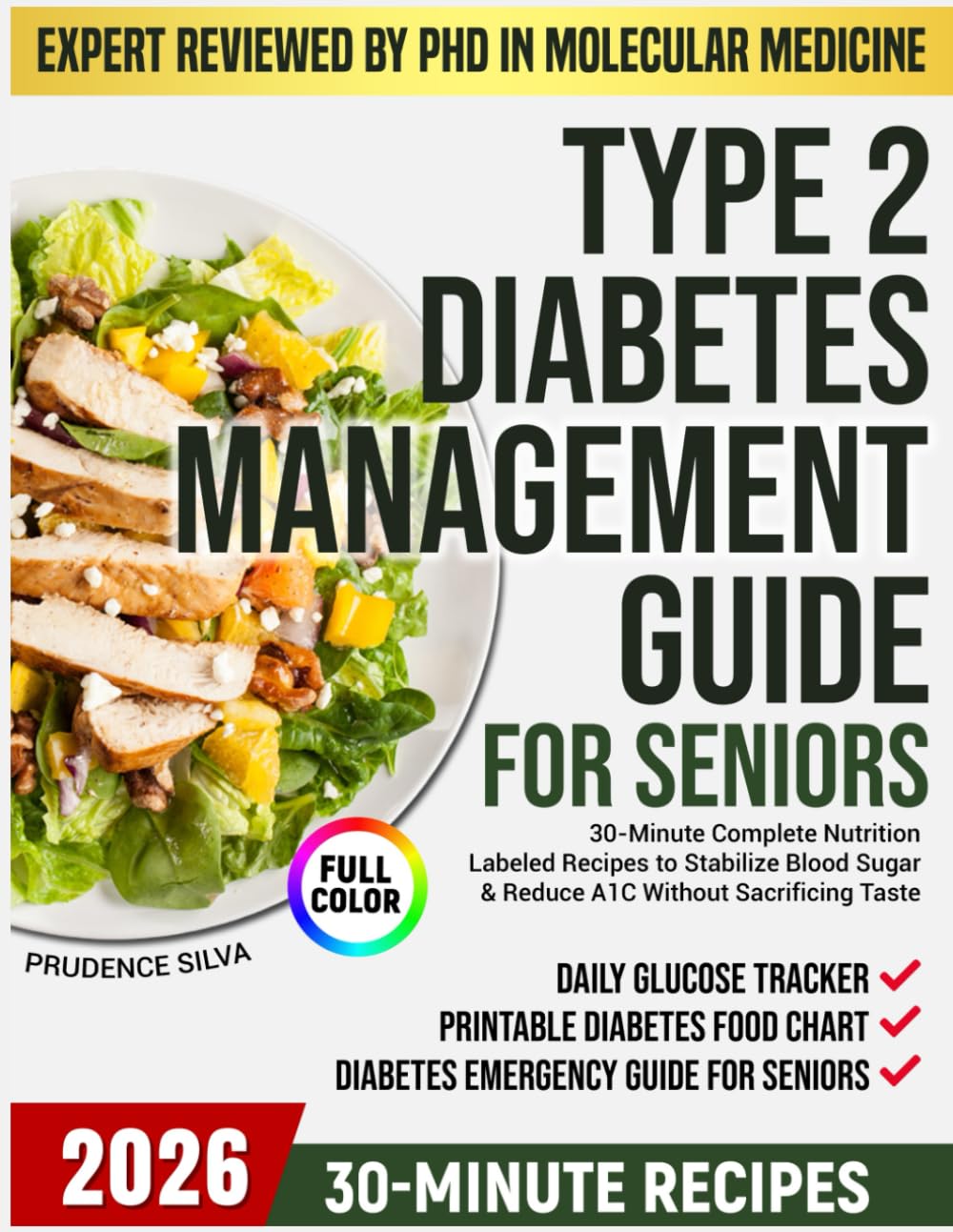 TYPE 2 DIABETES MANAGEMENT GUIDE FOR SENIORS: 30-Minute Complete Nutrition-Labeled Recipes to Stabilize Blood Sugar & Reduce A1C Without Sacrificing Taste