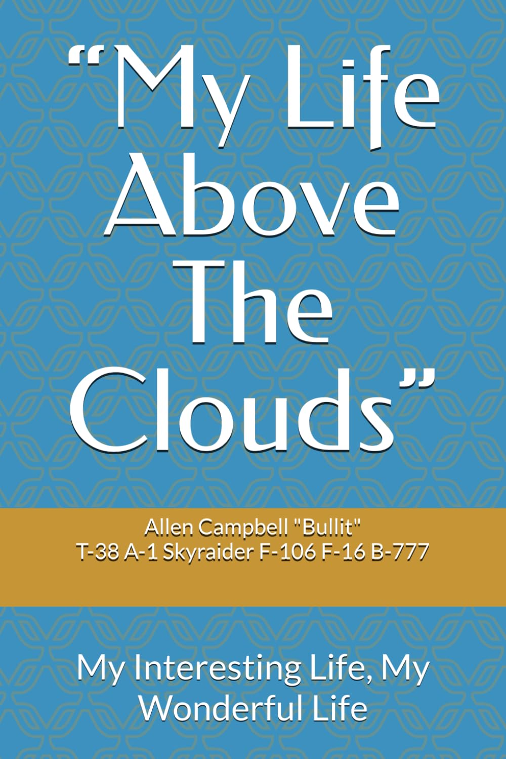 “My Life Above the Clouds”: My Interesting Life, My Wonderful Life