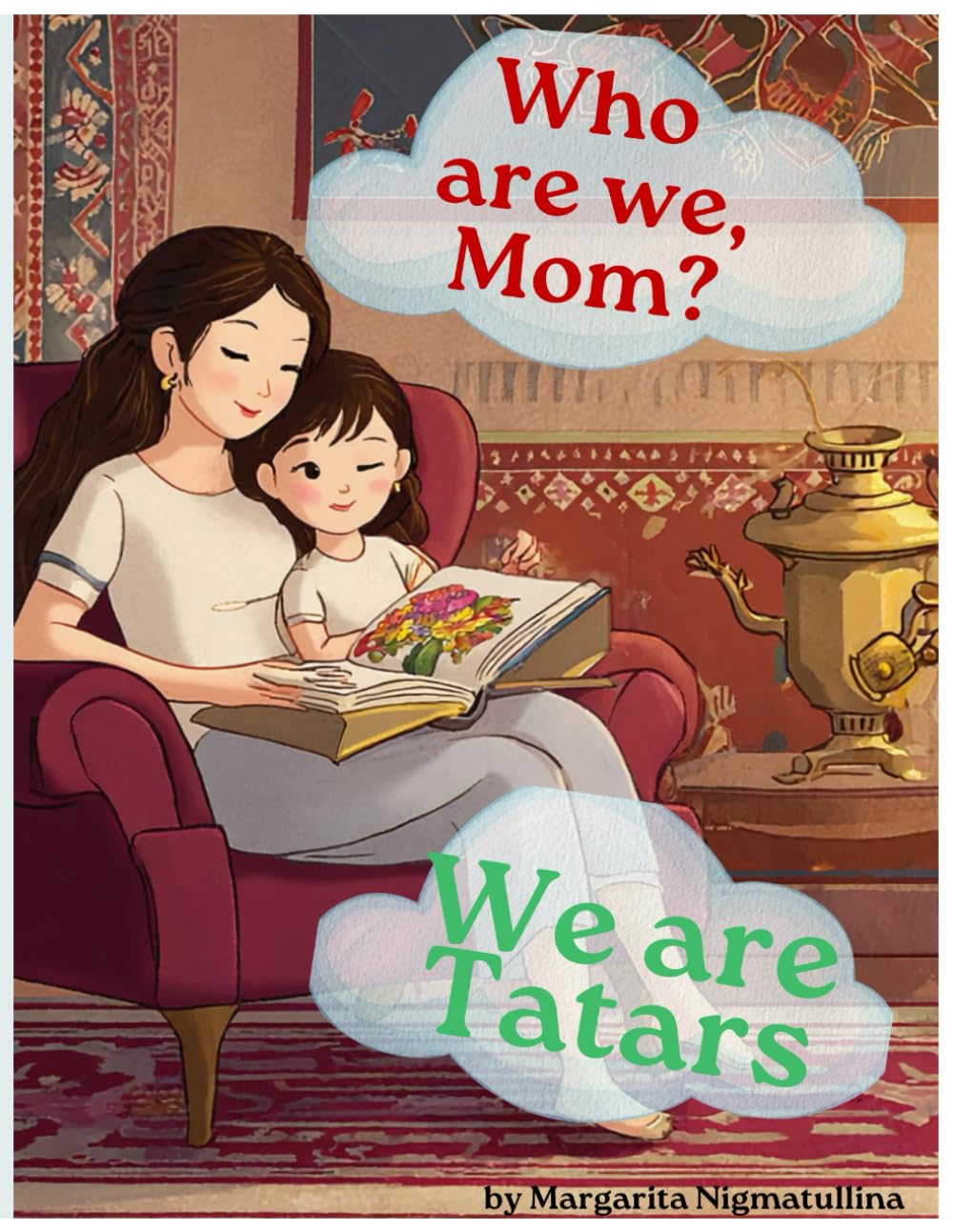 Who Are We, Mom? We Are Tatars: A Children’s Heritage Book of the Tatar People