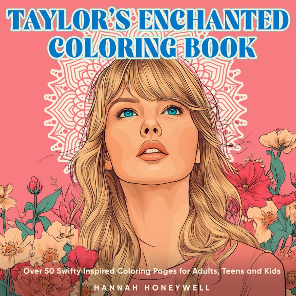 Taylor’s Enchanted Coloring Book: Over 50 Swifty Inspired Coloring Pages for Adults, Teens, and Kids