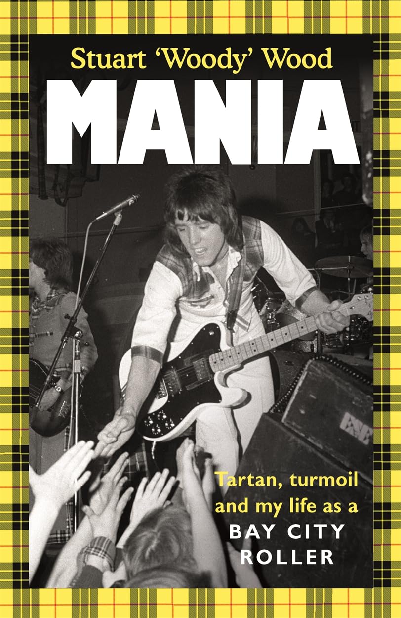 Mania: Tartan, Turmoil and My Life as a Bay City Roller