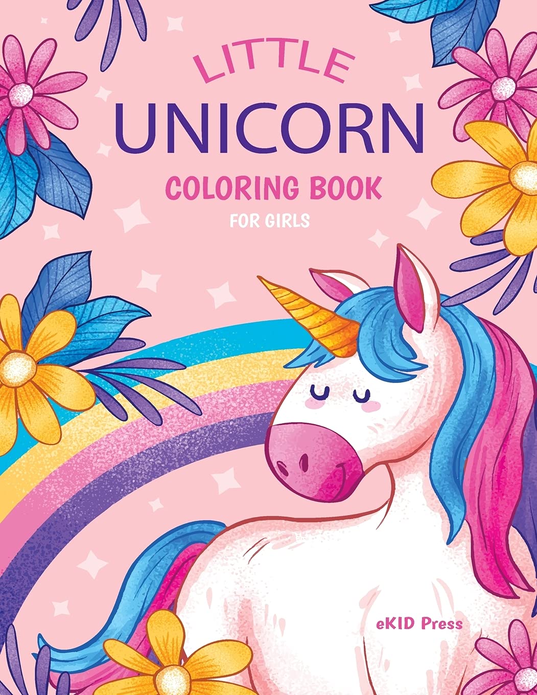 Little Unicorn: Coloring Pages for Girls, Activity Book for Kids Ages 4-8, Baby Unicorns Cute Designs for Toddlers and Preschoolers, A Kid's Fun ... Books, Cute Patterns for Little Ones