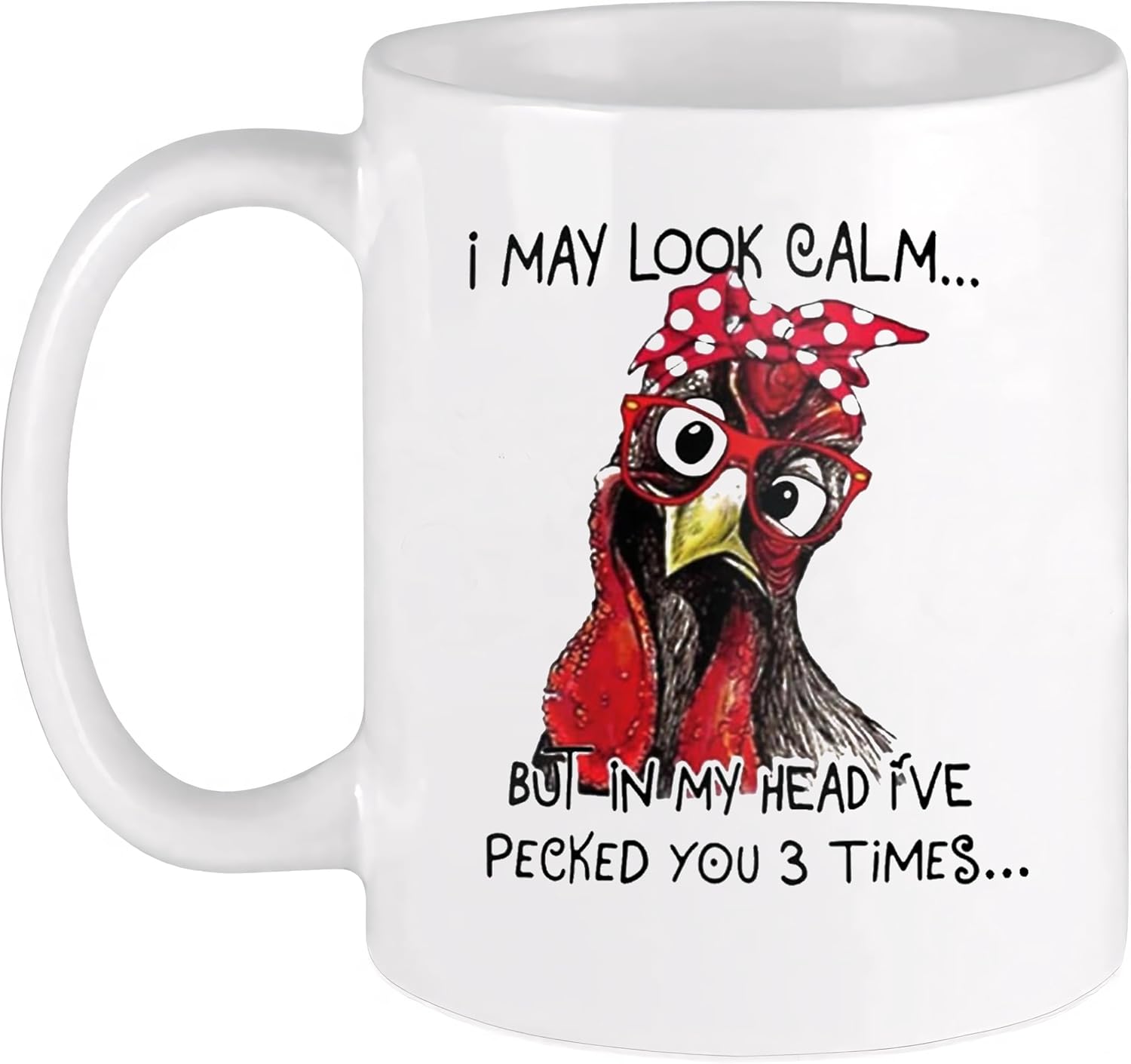 11oz Funny Coffee Mug I May Look Calm Mug My Head's a Feathery Battleground But In My Head I've Pecked You 3 Times. Cup For Chicken Lover