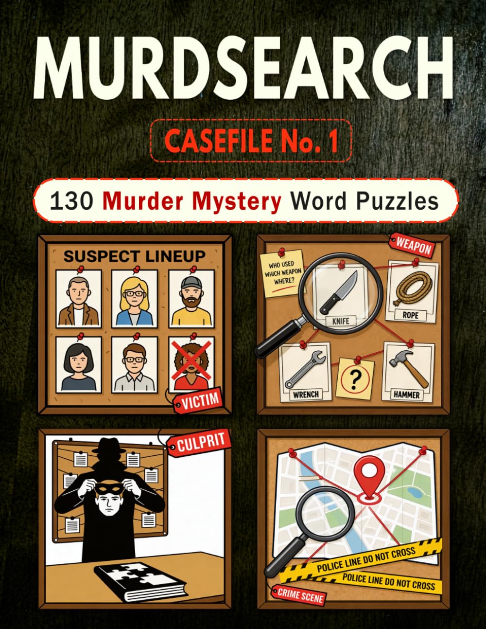 Murdsearch Casefile No.1: A Collection of 130 Murder Mystery Word Search Puzzles - Find the Victim, Reveal the Weapon, Track the Killer, and Solve the Crime