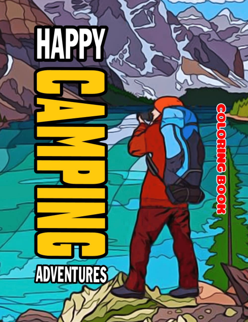 Happy Camping Adventures Coloring Book: A Wonderful Illustration & Great Gift Camping Happy Camper Relaxing, Celebrating Nature, Summer, And The Great Outdoors, Campground