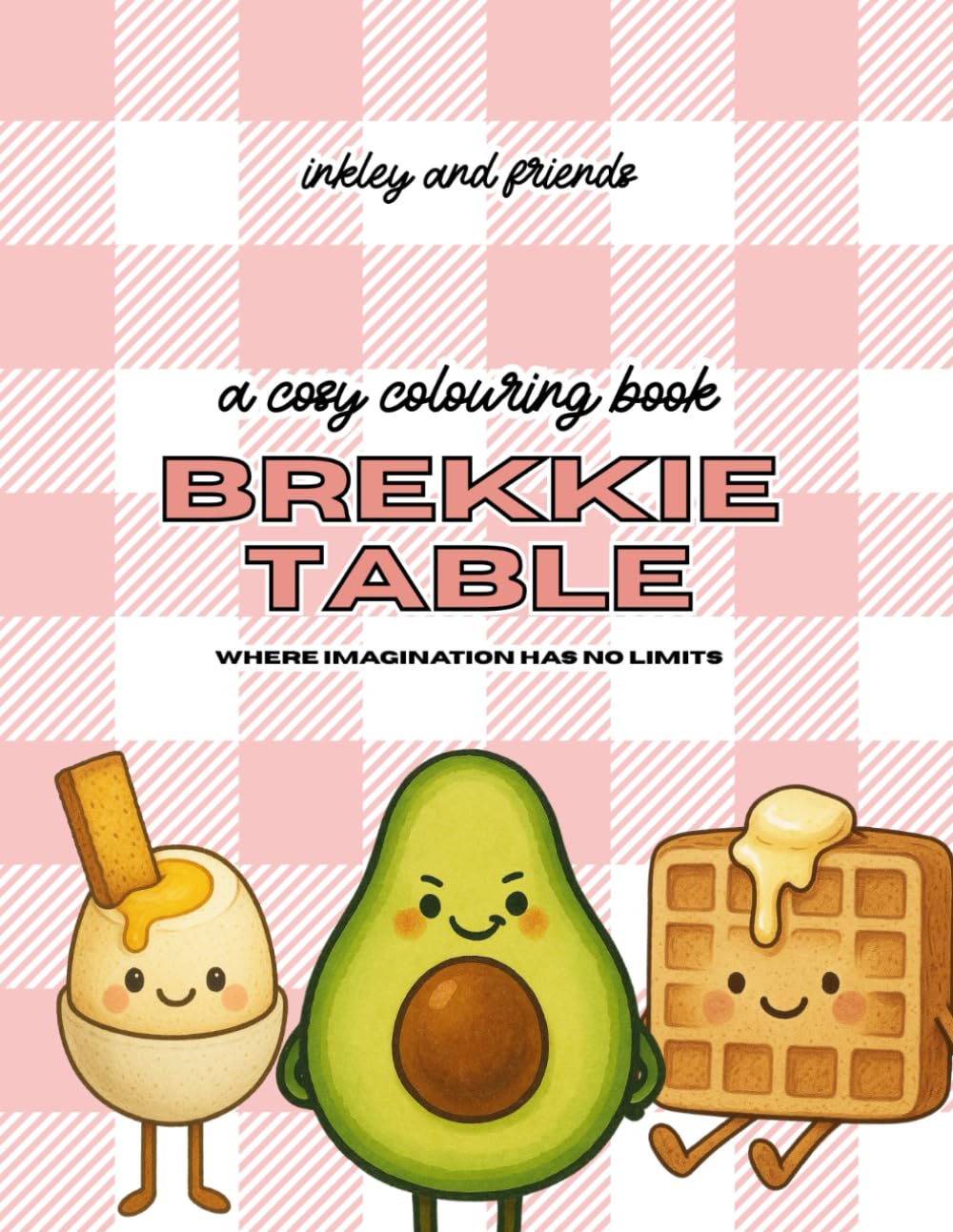 Brekkie Table: A Cosy Colouring Book of Breakfast Scenes, Morning Moods and Feel-Good Food Friends: Where Imagination Has No Limits