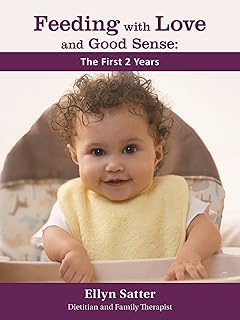 Feeding with Love and Good Sense: The First Two Years 2020 (Feeding with Love and Good Sense, 1)