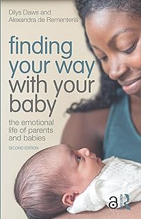 Finding Your Way with Your Baby: The Emotional Life of Parents and Babies