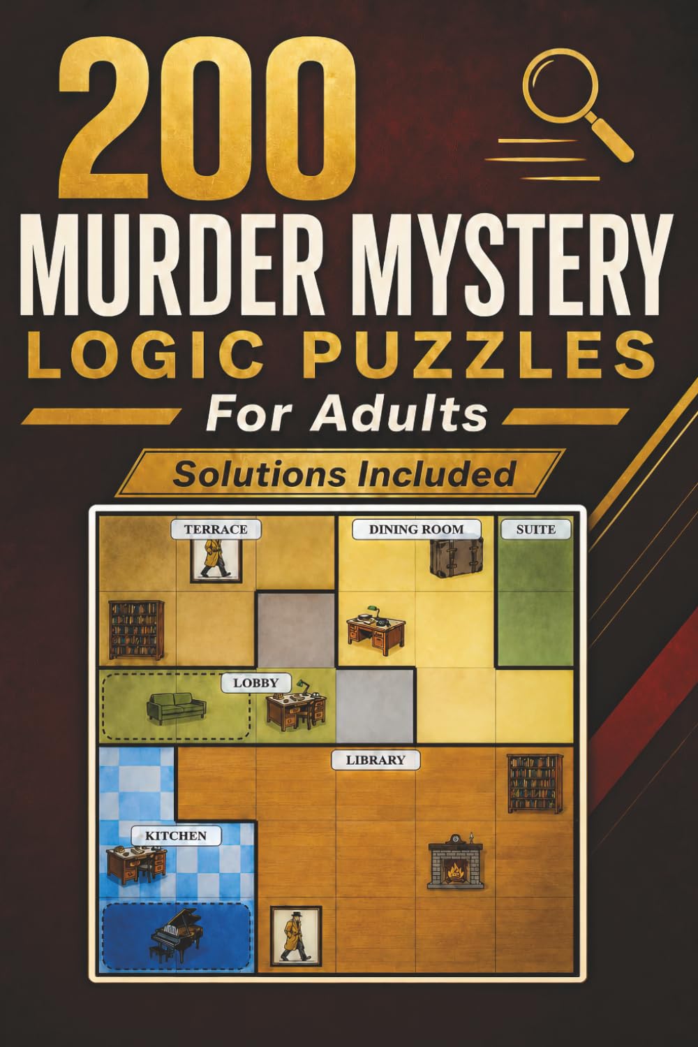 200 Murder Mystery Logic Puzzles for Adults: Read the Clues, Search the Scene, Name the Murderer