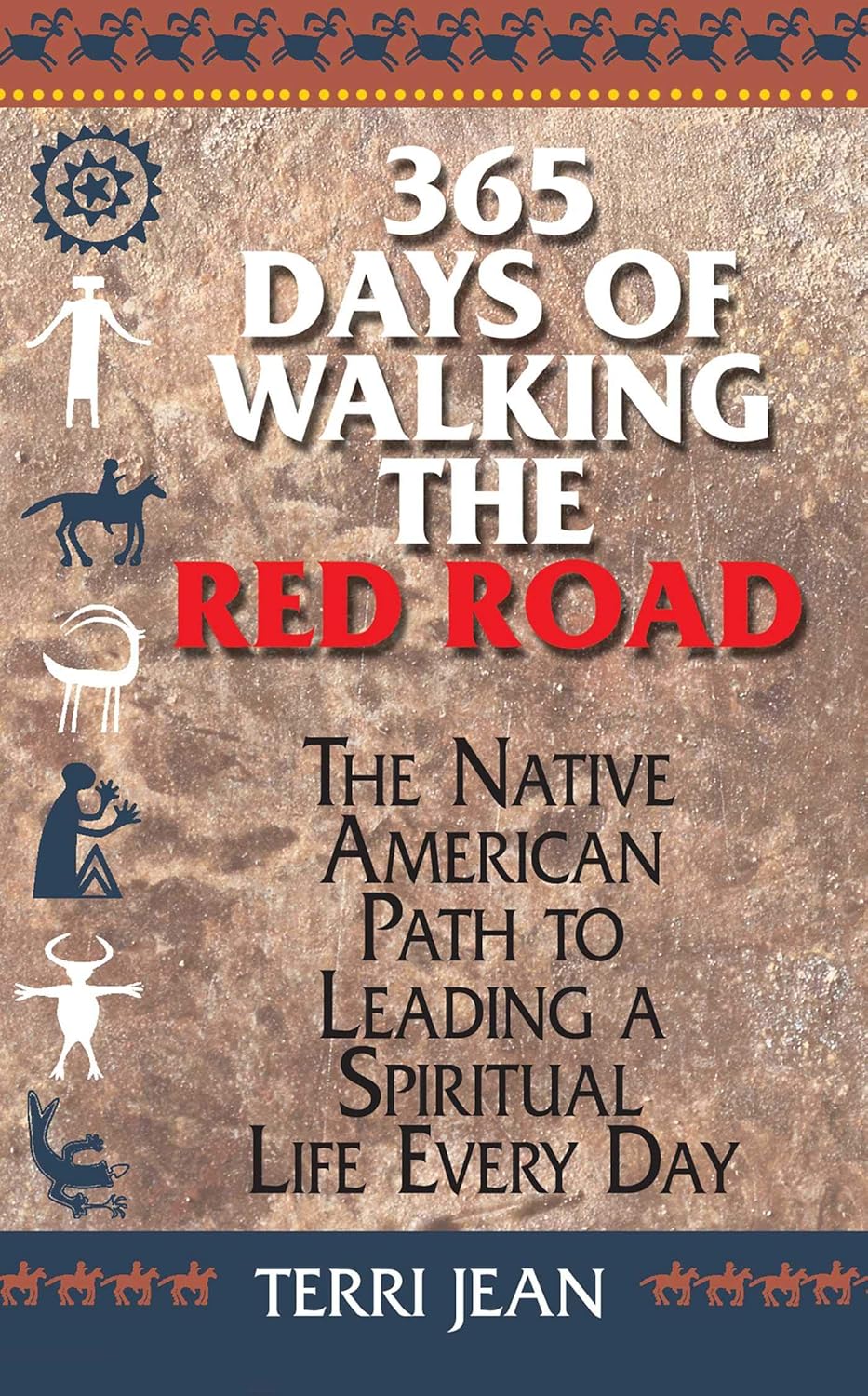 365 Days Of Walking The Red Road: The Native American Path to Leading a Spiritual Life Every Day (Religion and Spirituality)