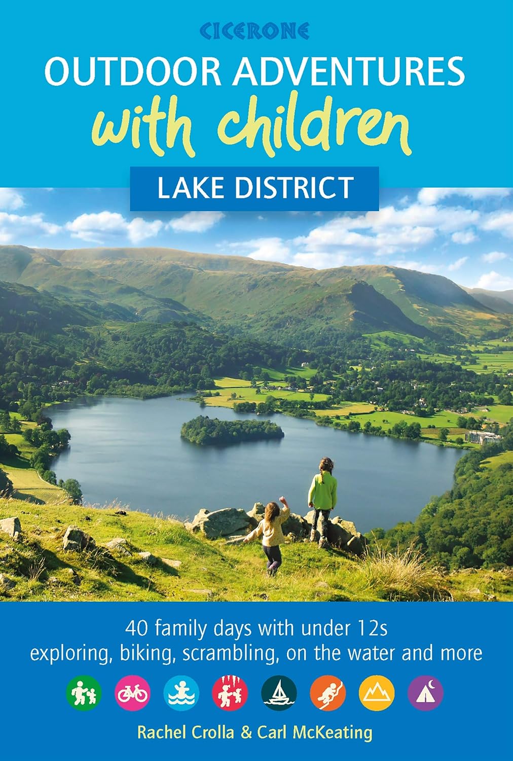Outdoor Adventures with Children - Lake District: 40 family days with under 12s exploring, biking, scrambling, on the water and more (Cicerone Guides)