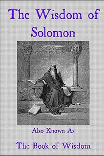 The Wisdom of Solomon: Also Known As The Book of Wisdom