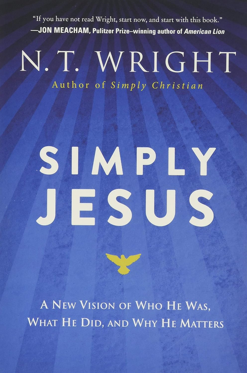 Simply Jesus: A New Vision of Who He Was, What He Did, and Why He Matters