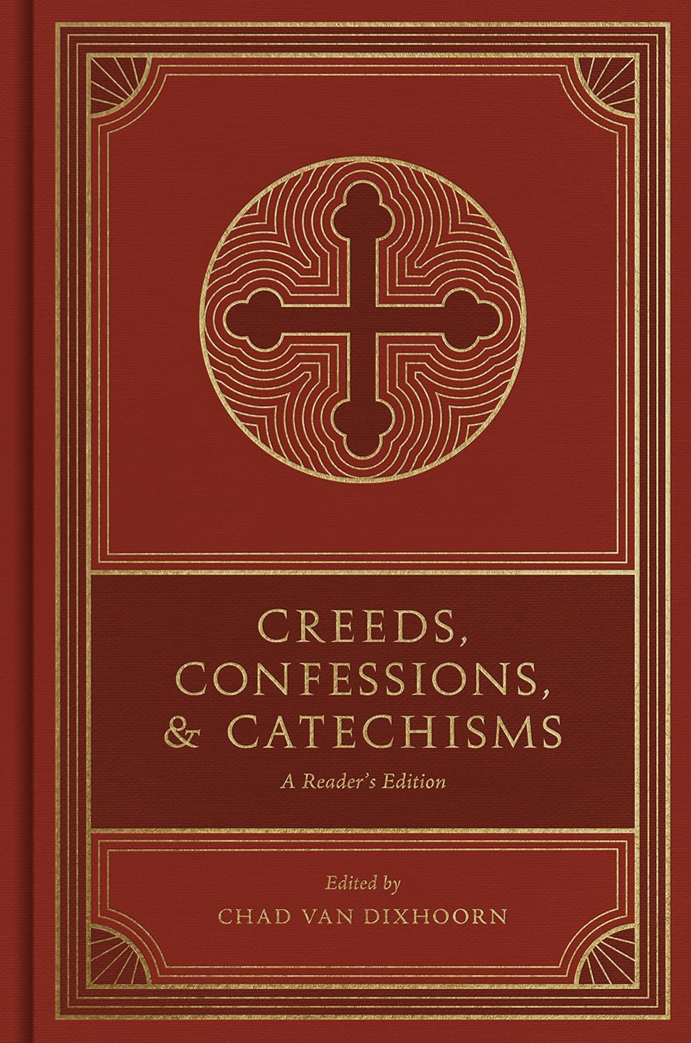 Creeds, Confessions, and Catechisms: A Reader's Edition