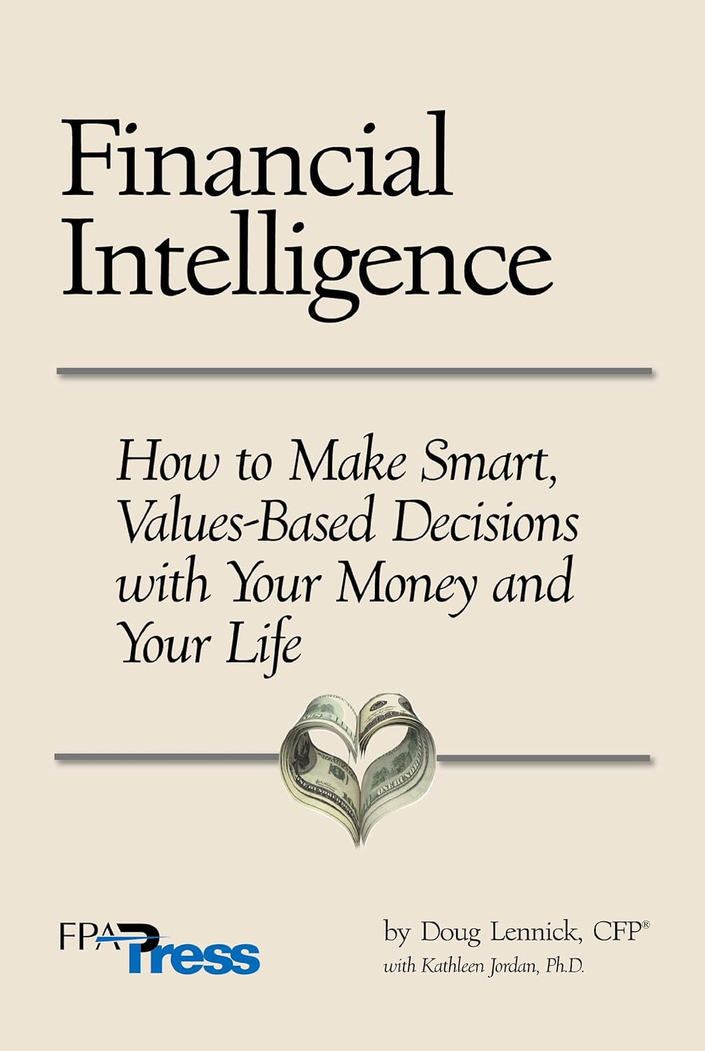 Financial Intelligence: How to Make Smart, Values-Based Decisions with Your Money and Your Life
