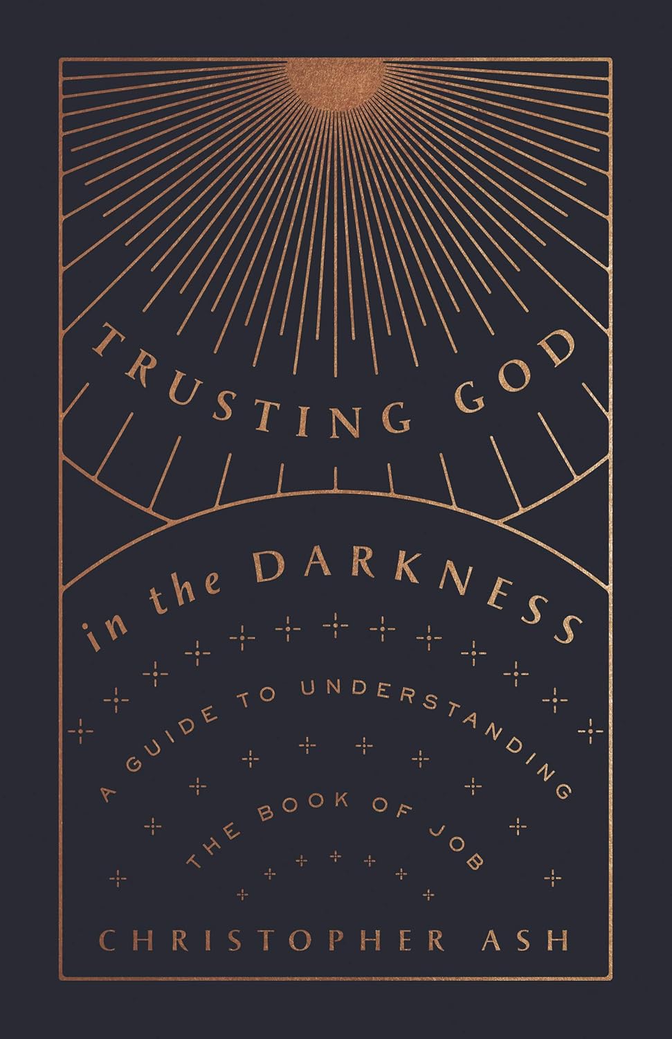 Trusting God in the Darkness: A Guide to Understanding the Book of Job
