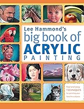 Lee Hammond's Big Book of Acrylic Painting: Fast, easy techniques for painting your favorite subjects