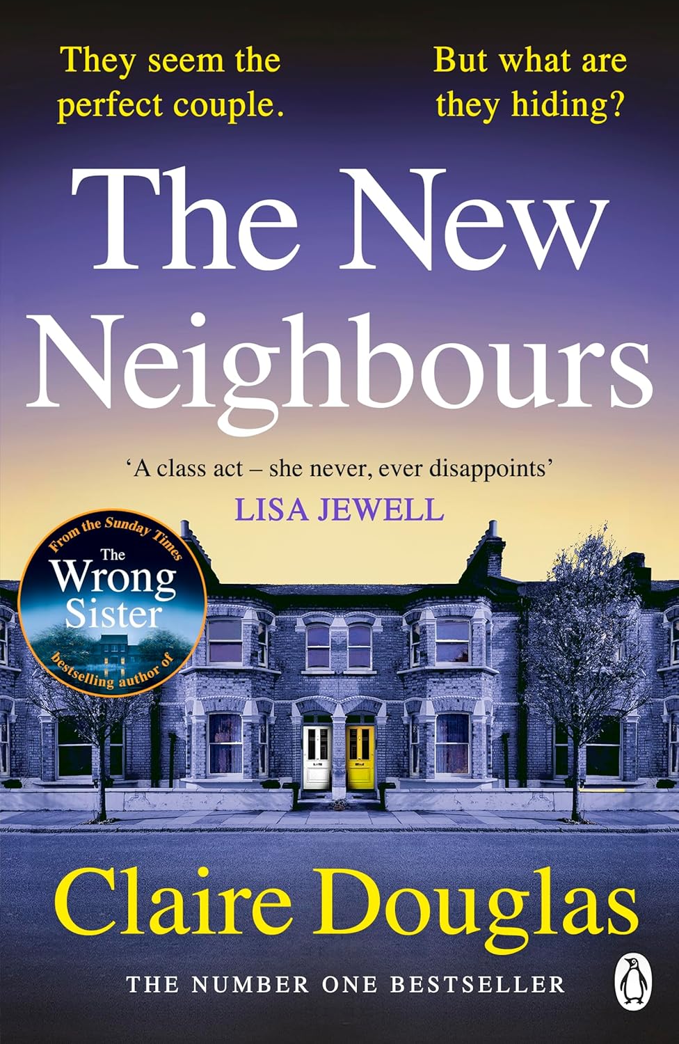 The New Neighbours: The suspense-filled No. 1 Sunday Times bestseller - from the author of The Wrong Sister