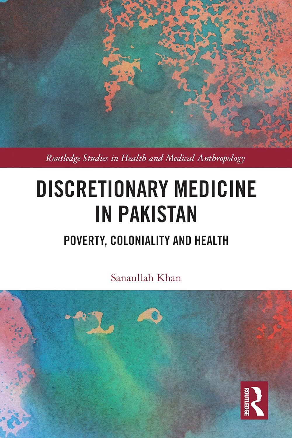 Discretionary Medicine in Pakistan (Routledge Studies in Health and Medical Anthropology)