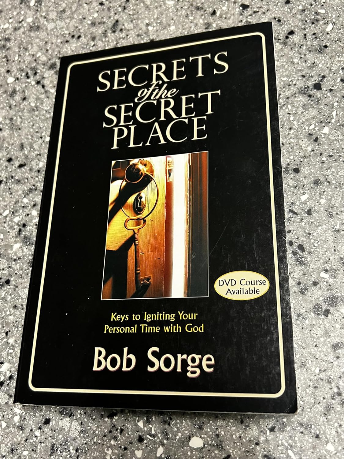 Secrets of the Secret Place: Keys to Igniting Your Personal Time With God