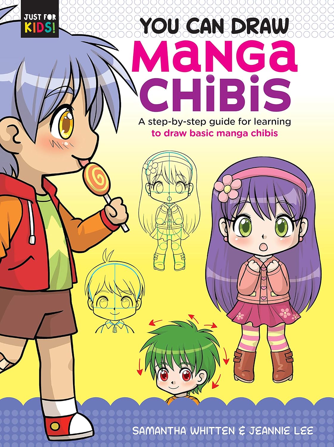 You Can Draw Manga Chibis: A step-by-step guide for learning to draw basic manga chibis (Volume 2) (Just for Kids!, 2)