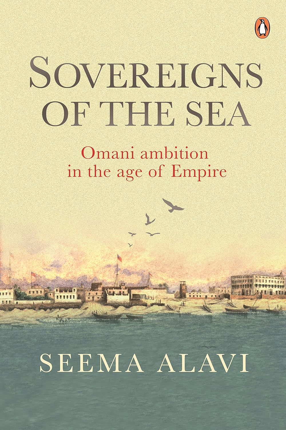 Sovereigns of the Sea: Omani Ambition in the Age of Empire