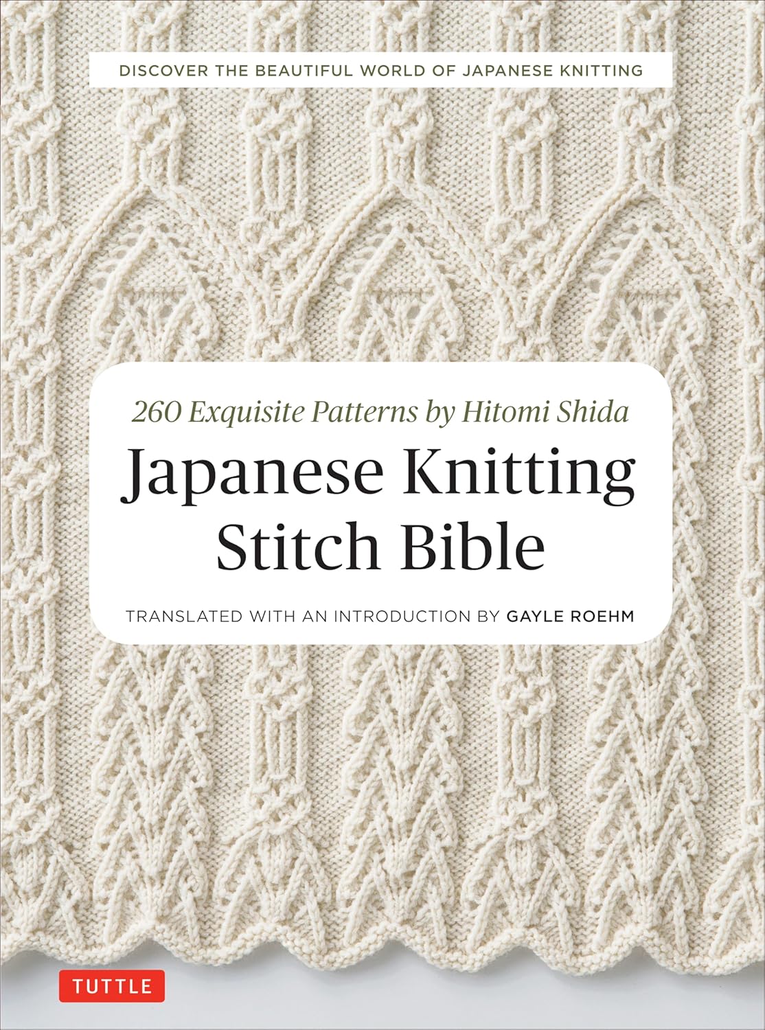 Japanese Knitting Stitch Bible: 260 Exquisite Designs by Hitomi Shida: 260 Exquisite Patterns by Hitomi Shida
