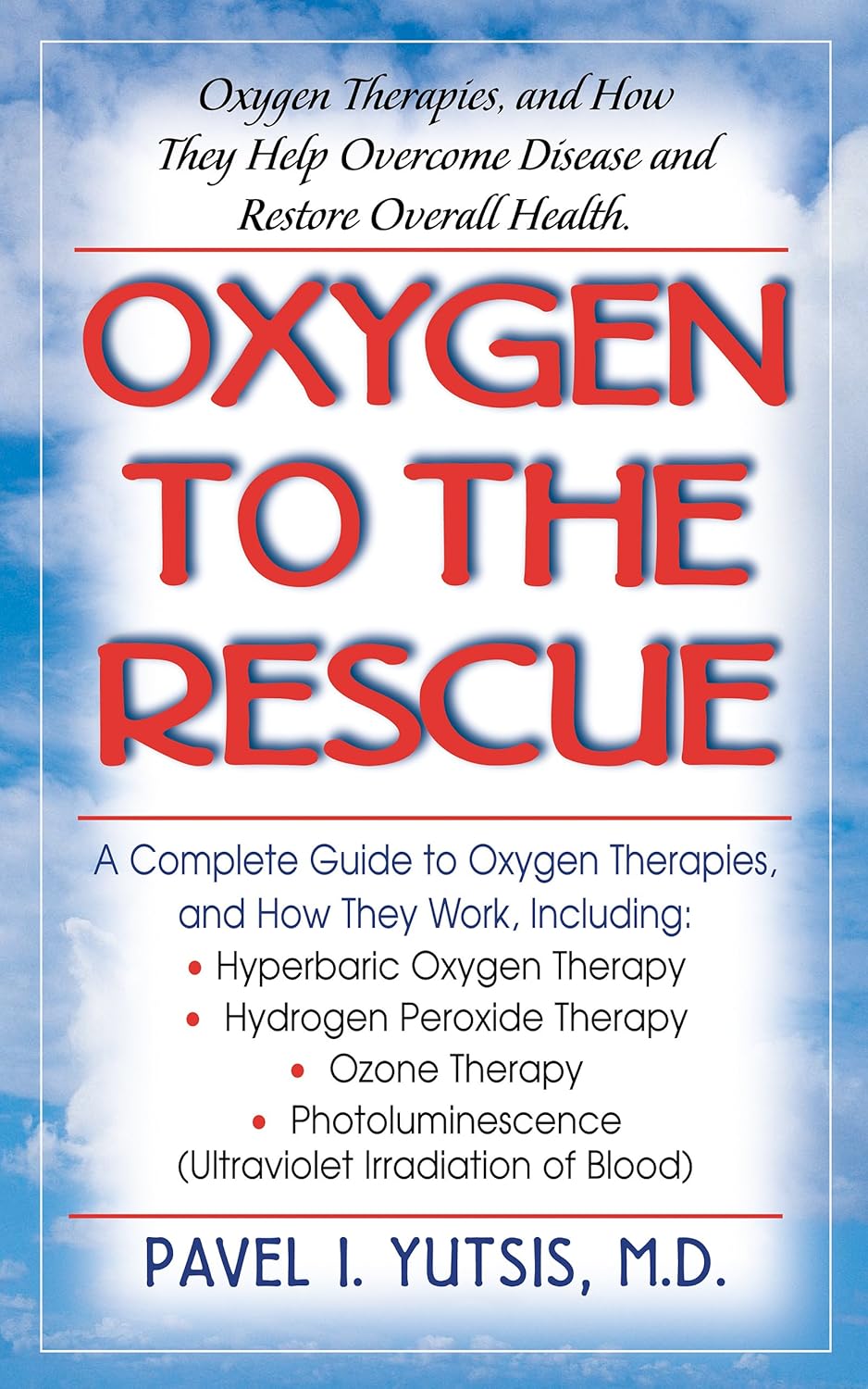 Oxygen to the Rescue: Oxygen Therapies, and How They Help Overcome Disease and Restore Overall Health