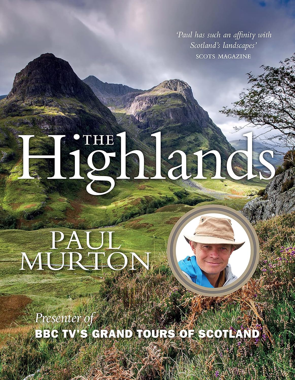 The Highlands: by the Presenter of BBC TV's Grand Tours of Scotland: From the presenter of BBC TV's Grand Tours of the Scottish Islands