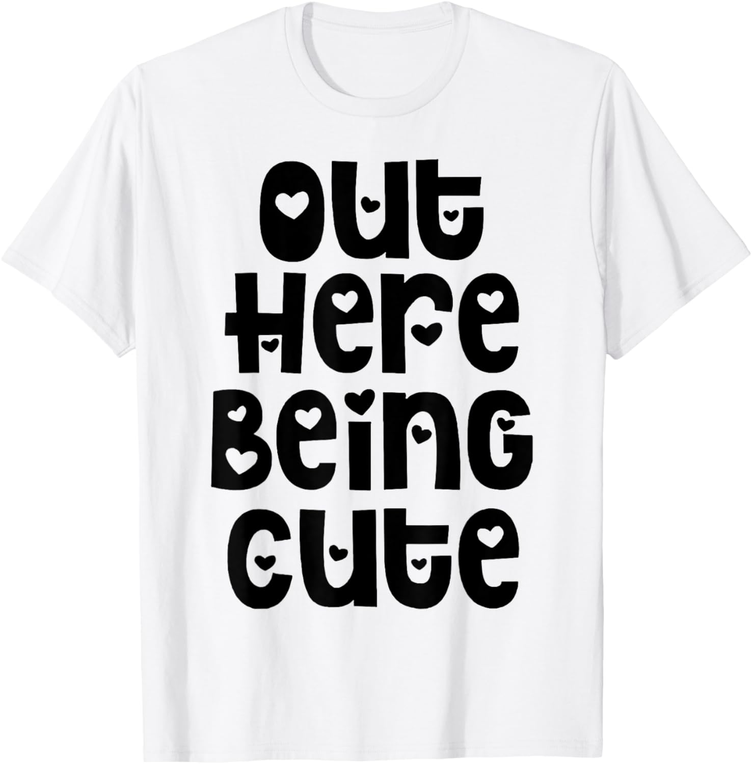 Out Here Being Cute T-Shirt