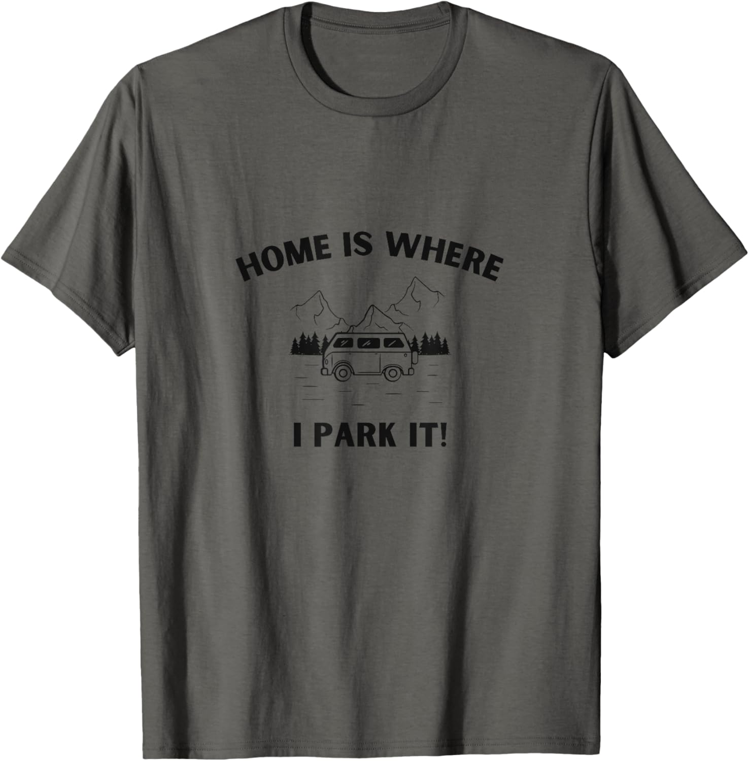Van Life Adventure Home Is Where I Park It Fun Shirt T-Shirt