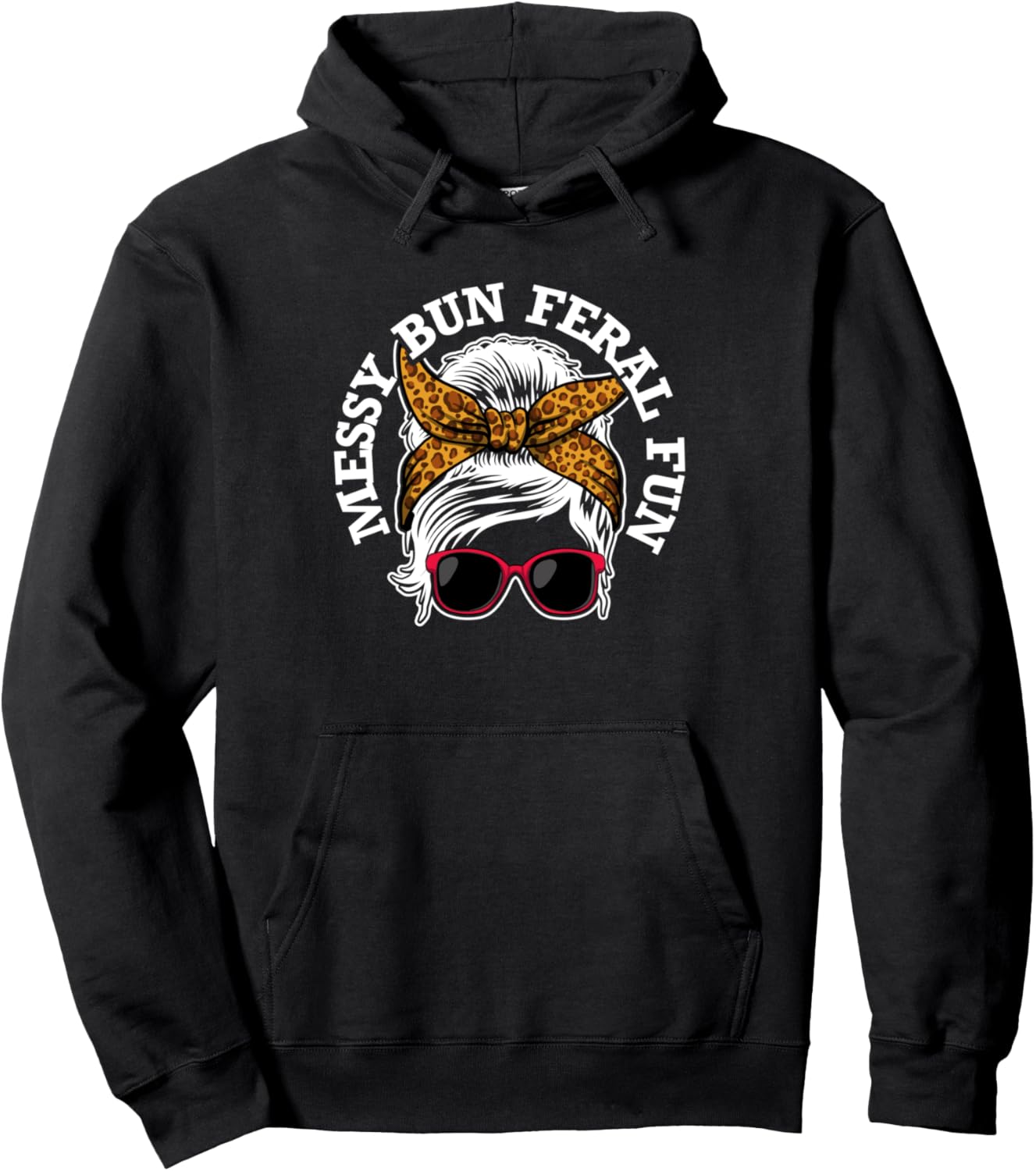 Messy Bun Feral Fun Bold Feral Wife Energy Pullover Hoodie
