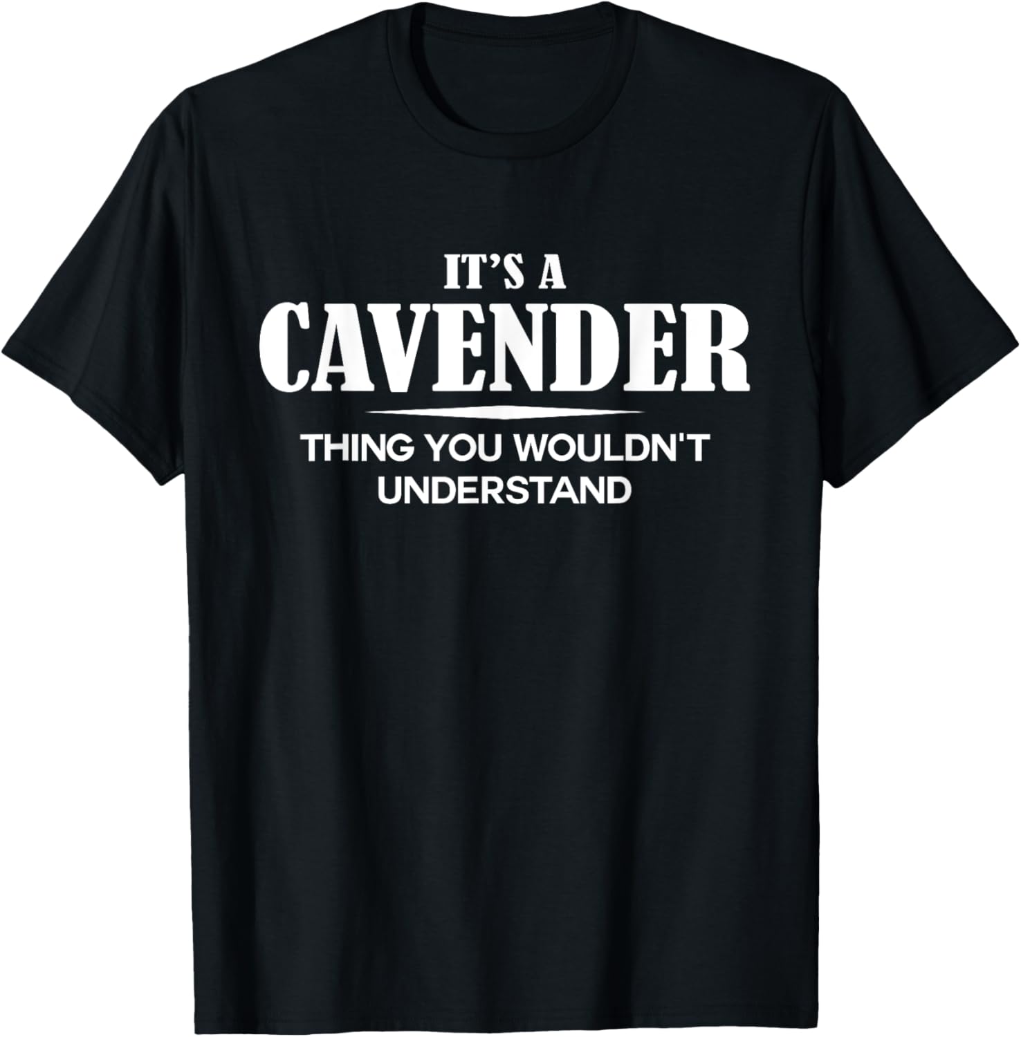 It's A CAVENDER Thing You Wouldn't Understand Personalized T-Shirt