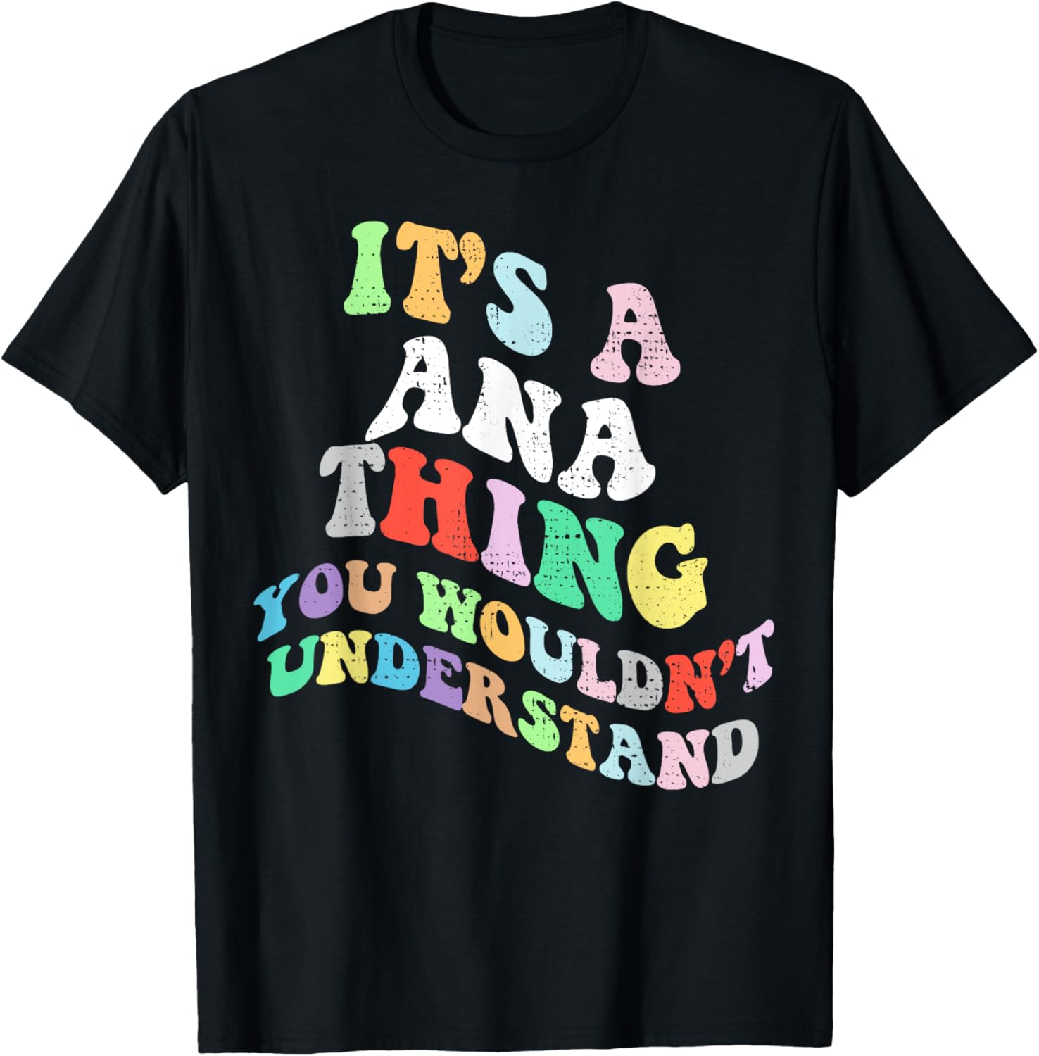 Retro Groovy Its a Ana Thing You Wouldnt Understand T-Shirt