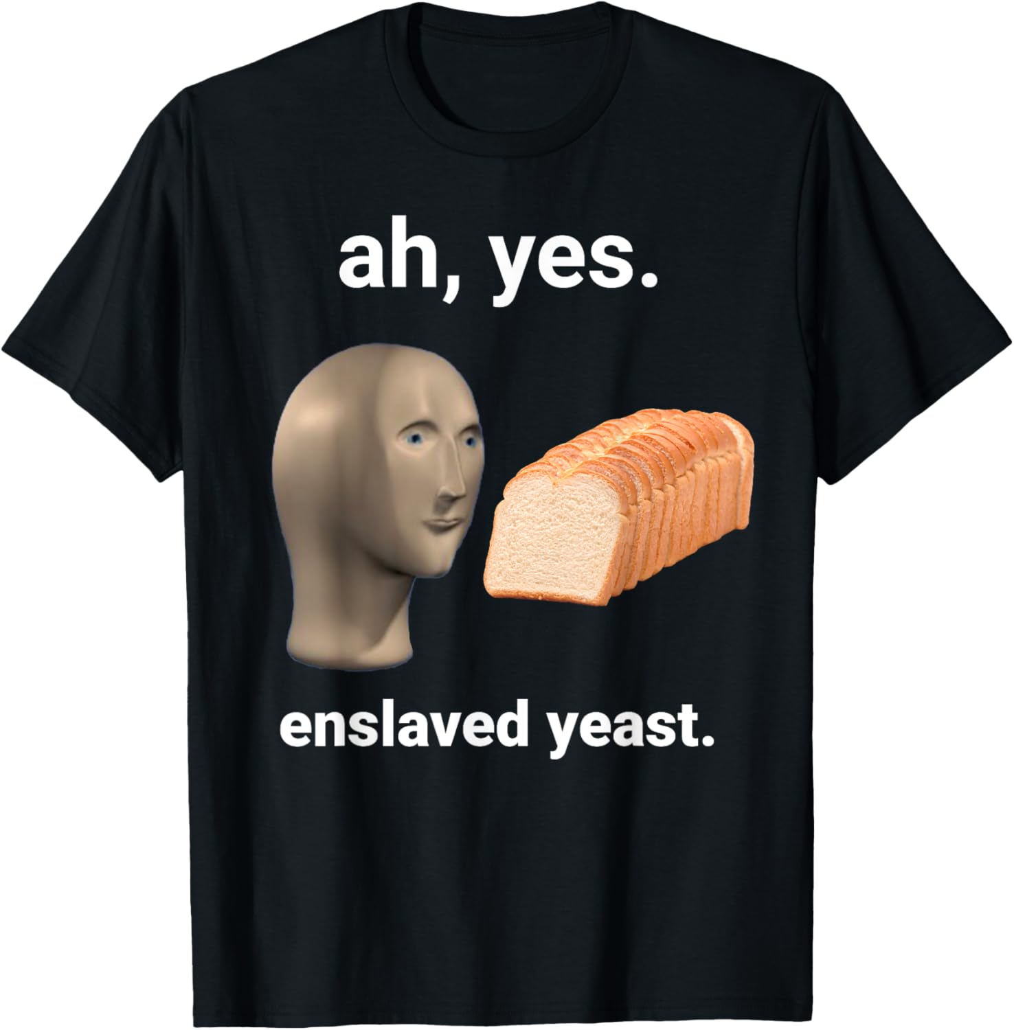 Ah Yes Enslaved Yeast Dank Meme T-Shirt